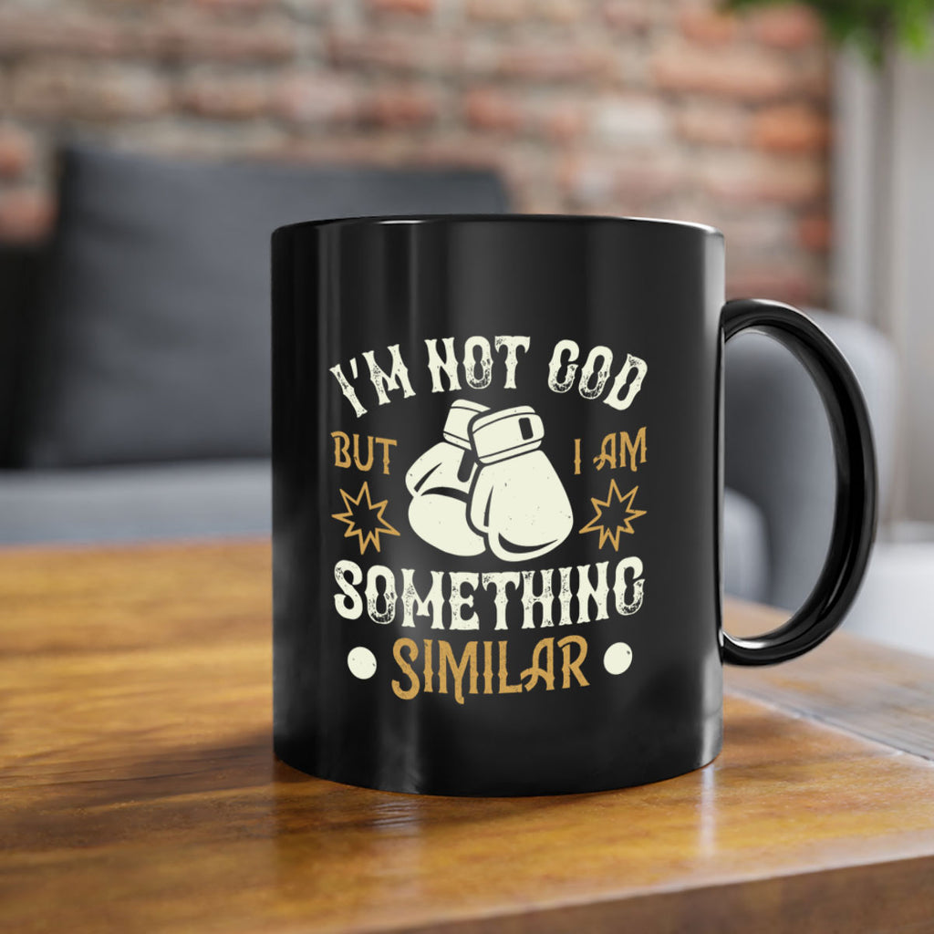 I’m not God but I am something similar 1917#- boxing-Mug / Coffee Cup