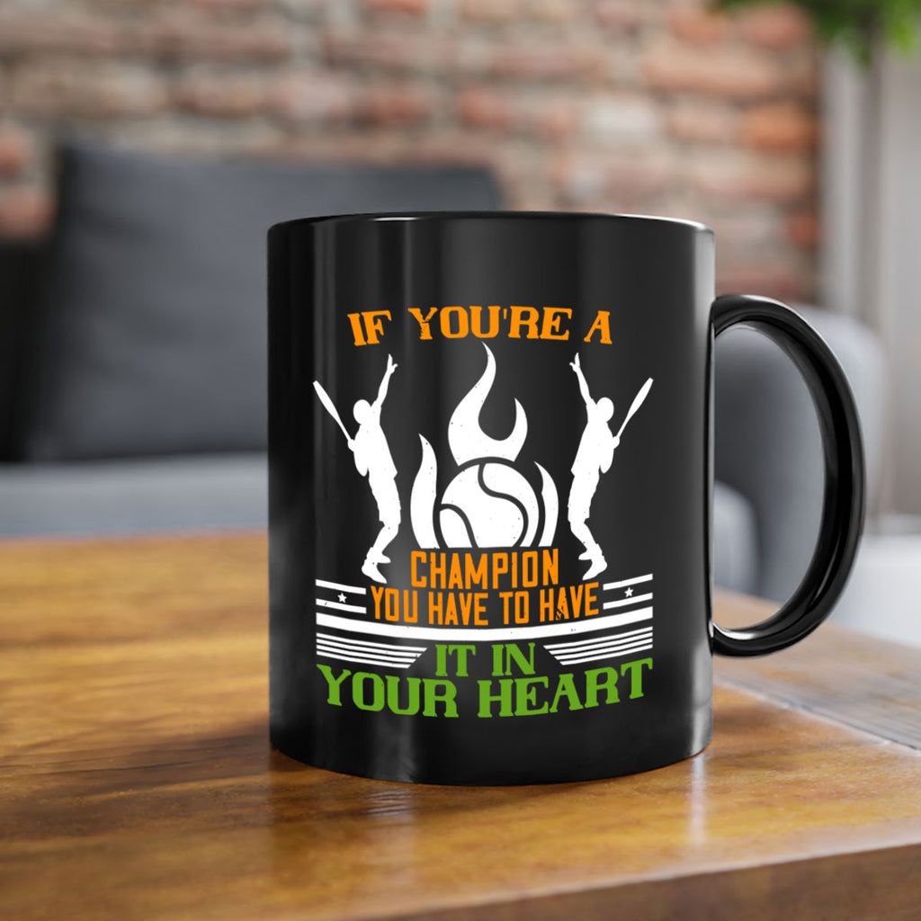 If youre a champion you have to have it in your heart 1031#- tennis-Mug / Coffee Cup