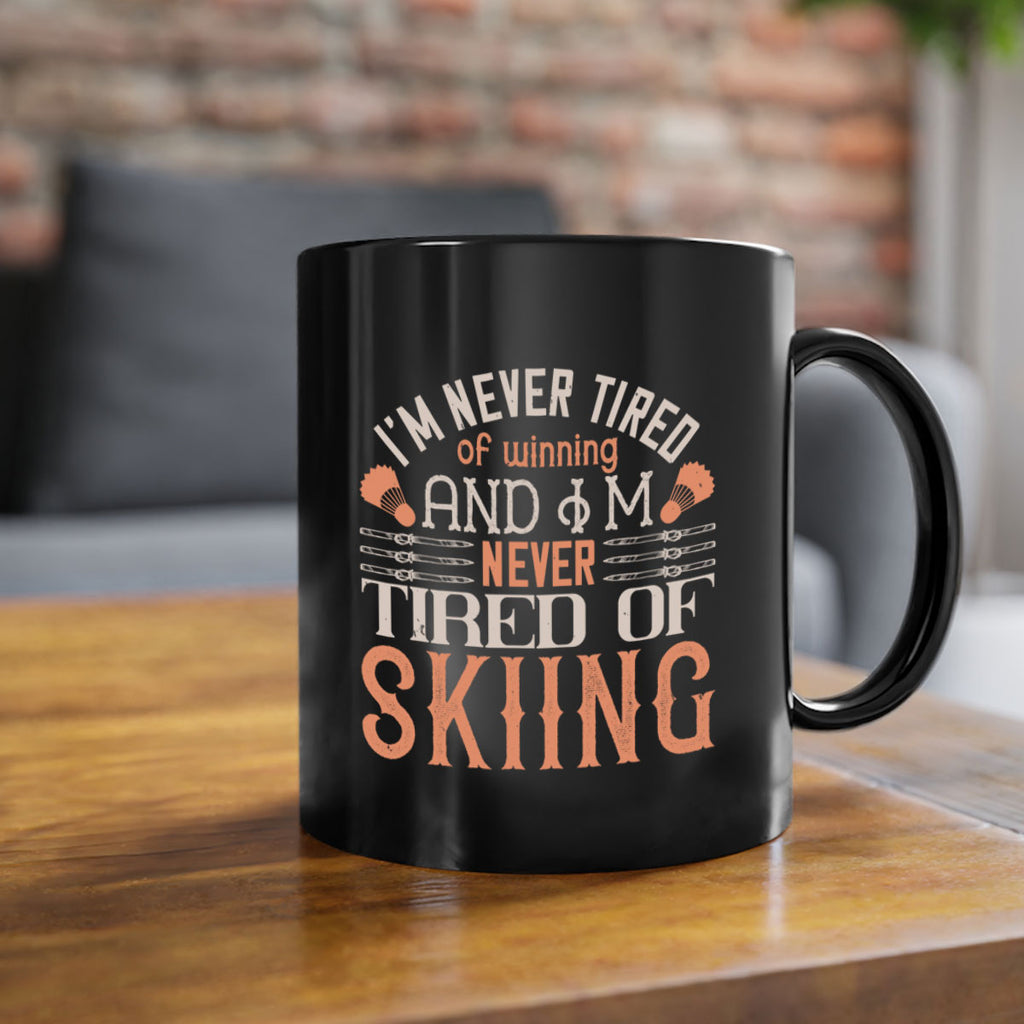 Im never tired of winning and Im never tired of skiing 1067#- ski-Mug / Coffee Cup
