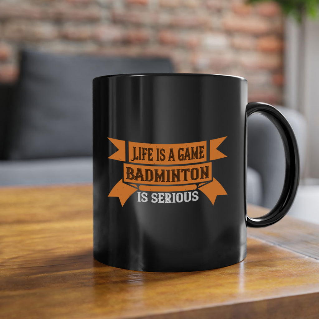 Life is a game Badminton is serious 1984#- badminton-Mug / Coffee Cup