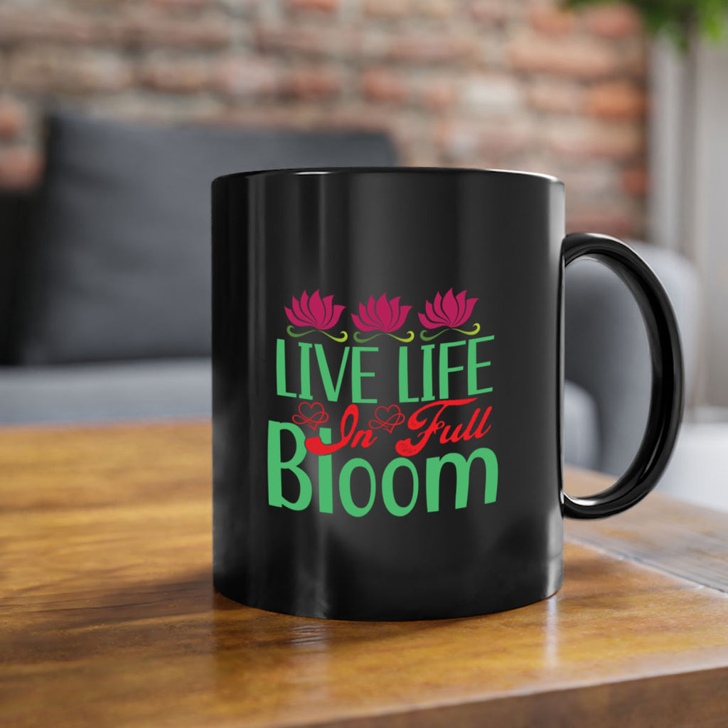 Live Life In Full Bloom 303#- spring-Mug / Coffee Cup