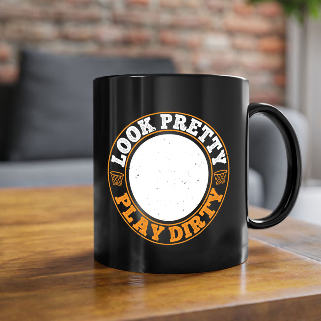 Look pretty Play dirty 769#- basketball-Mug / Coffee Cup