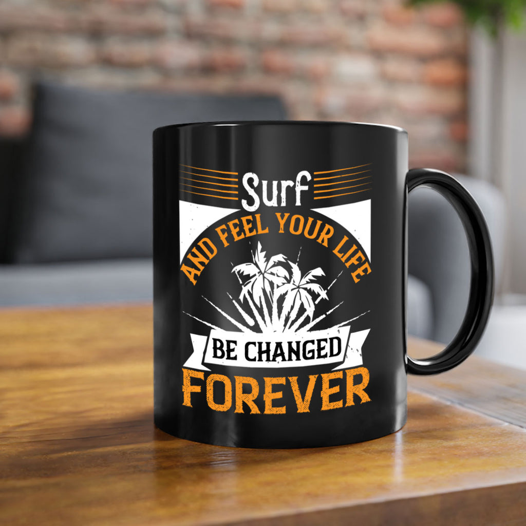 Surf and feel your life be changed forever 421#- surfing-Mug / Coffee Cup