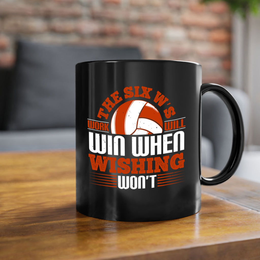 The Six W’s Work will win when wishing won’t Style 177#- volleyball-Mug / Coffee Cup
