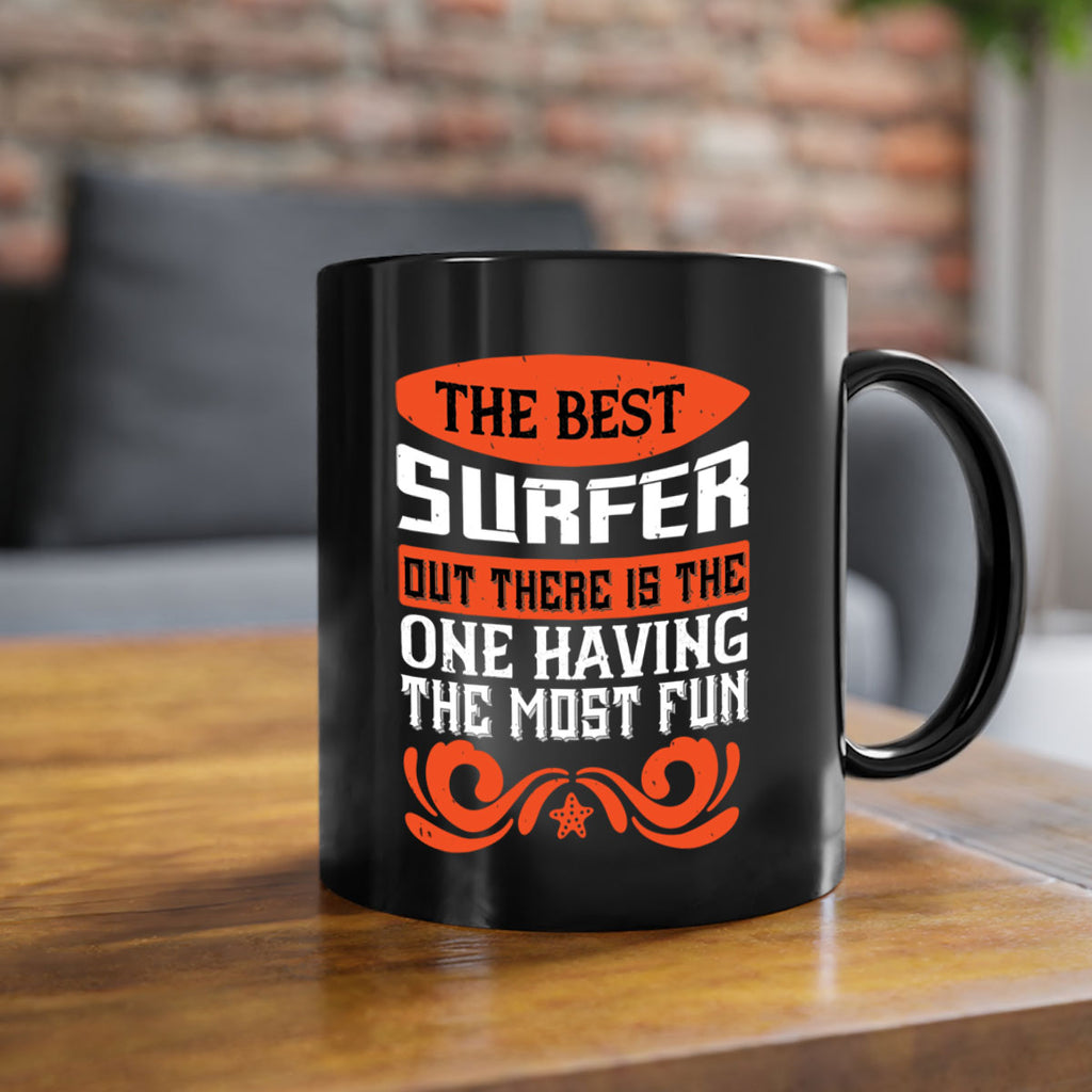 The best surfer out there is the one having the most fun 2381#- surfing-Mug / Coffee Cup
