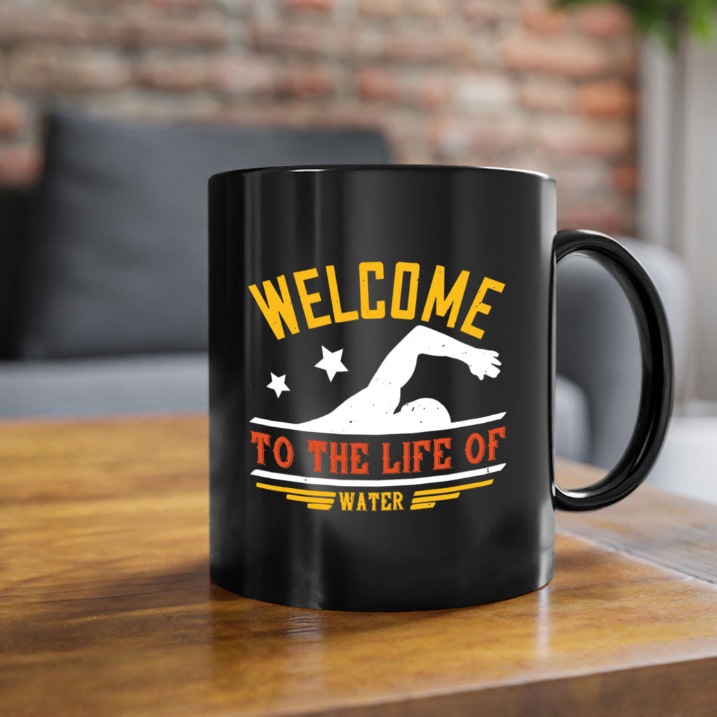 WELCOME to the life of water 107#- swimming-Mug / Coffee Cup