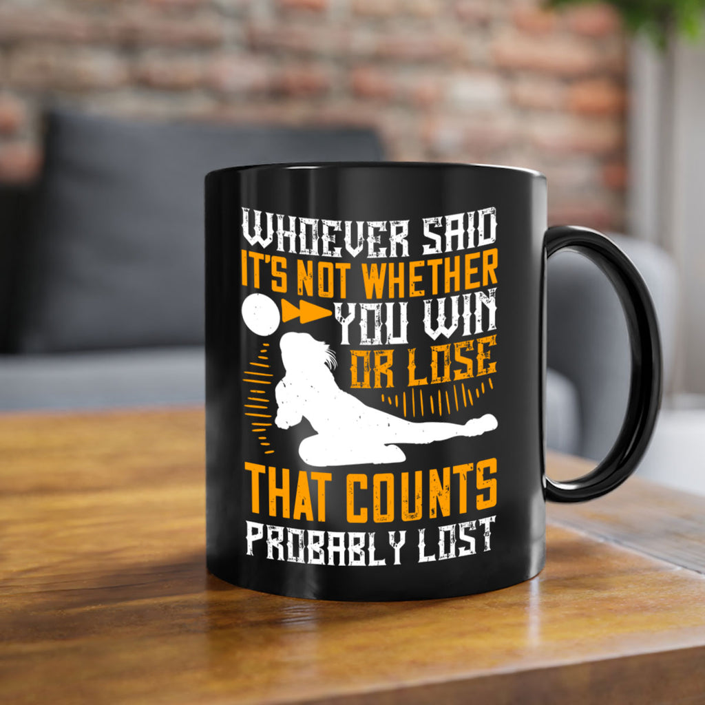Whoever said ‘It’s not whether you win or lose that counts’ probably lost Style 39#- volleyball-Mug / Coffee Cup