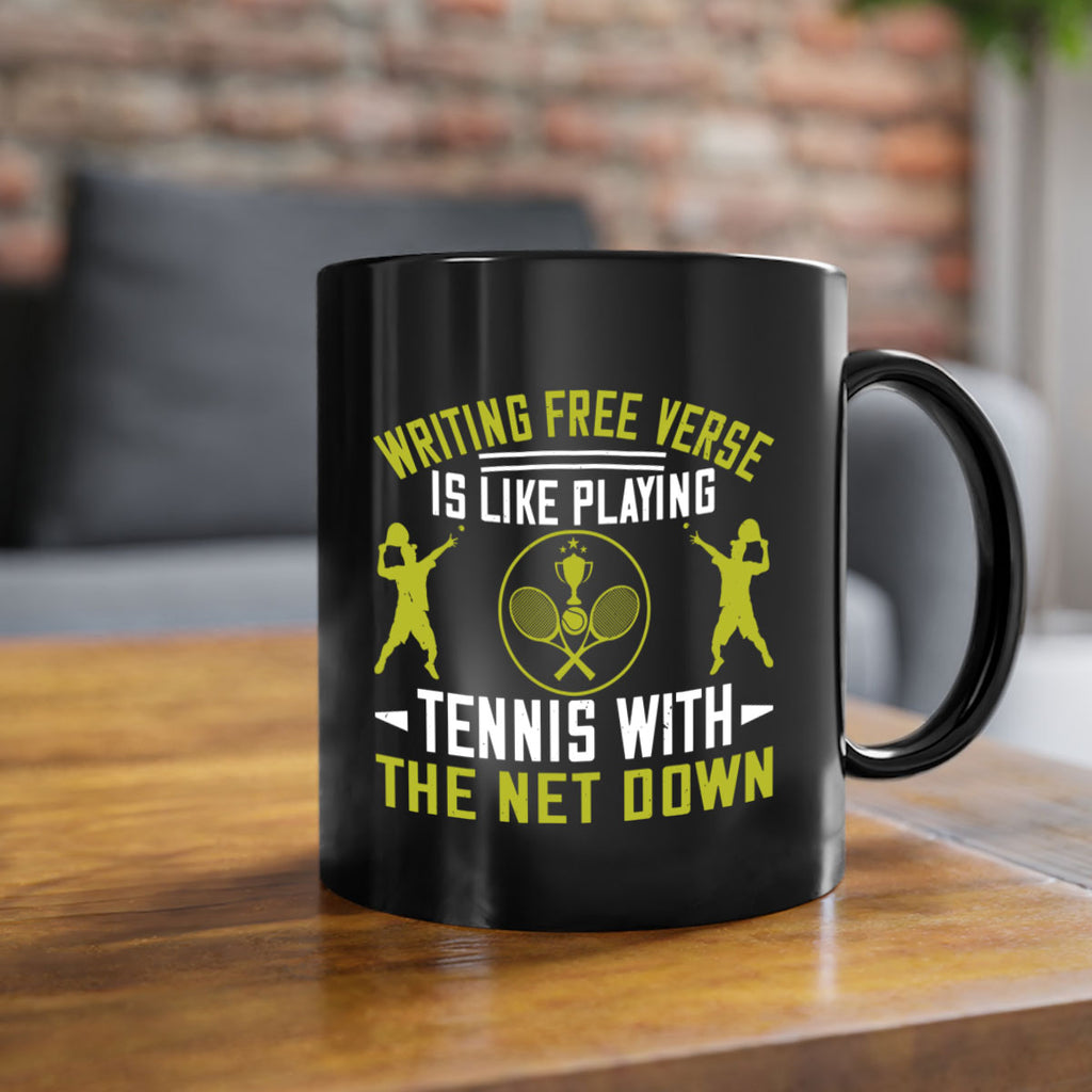 Writing free verse is like playing tennis with the net down 24#- tennis-Mug / Coffee Cup