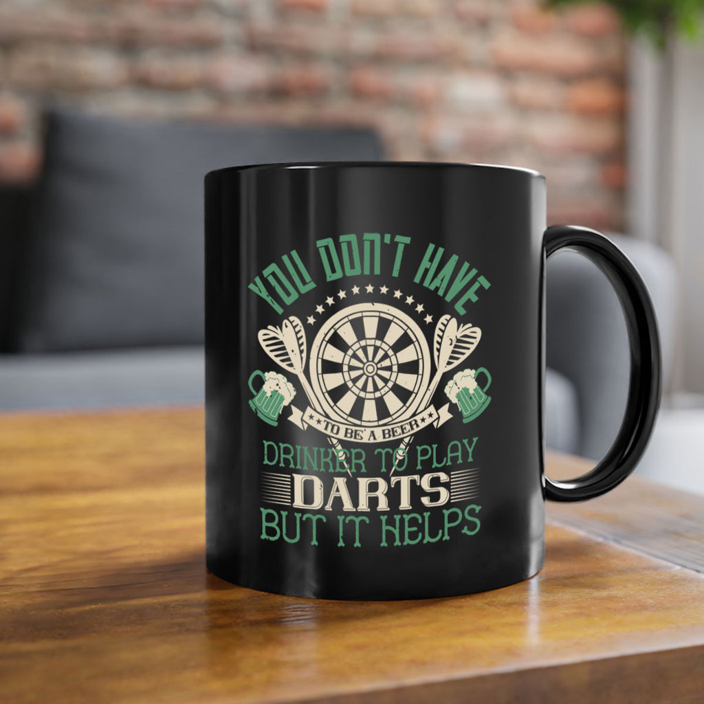 You dont have to be a beer drinker to play darts but it helps 1716#- darts-Mug / Coffee Cup