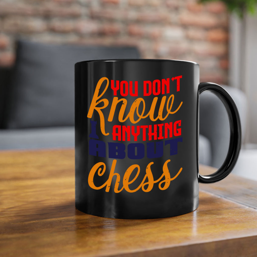 You dont know anything about chess 10#- chess-Mug / Coffee Cup