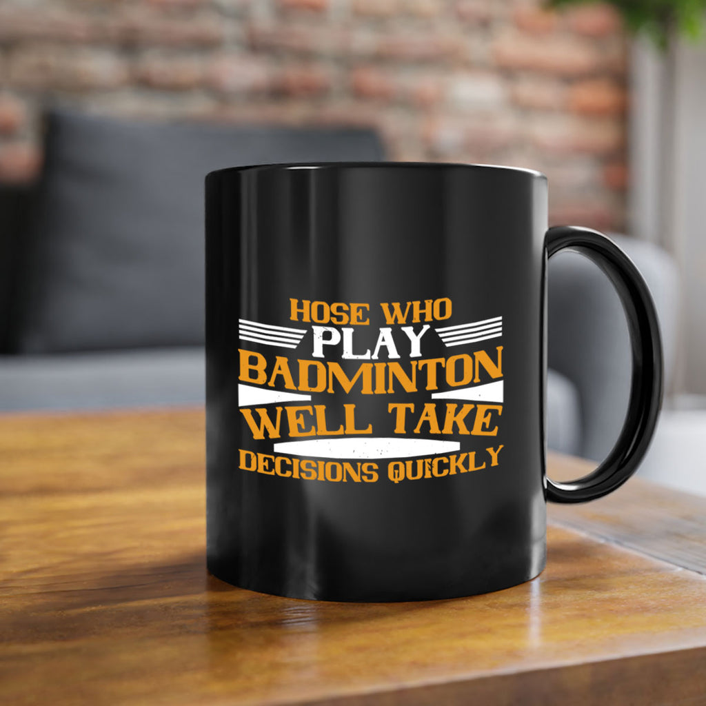 hose who play badminton well take decisions quickly 2219#- badminton-Mug / Coffee Cup