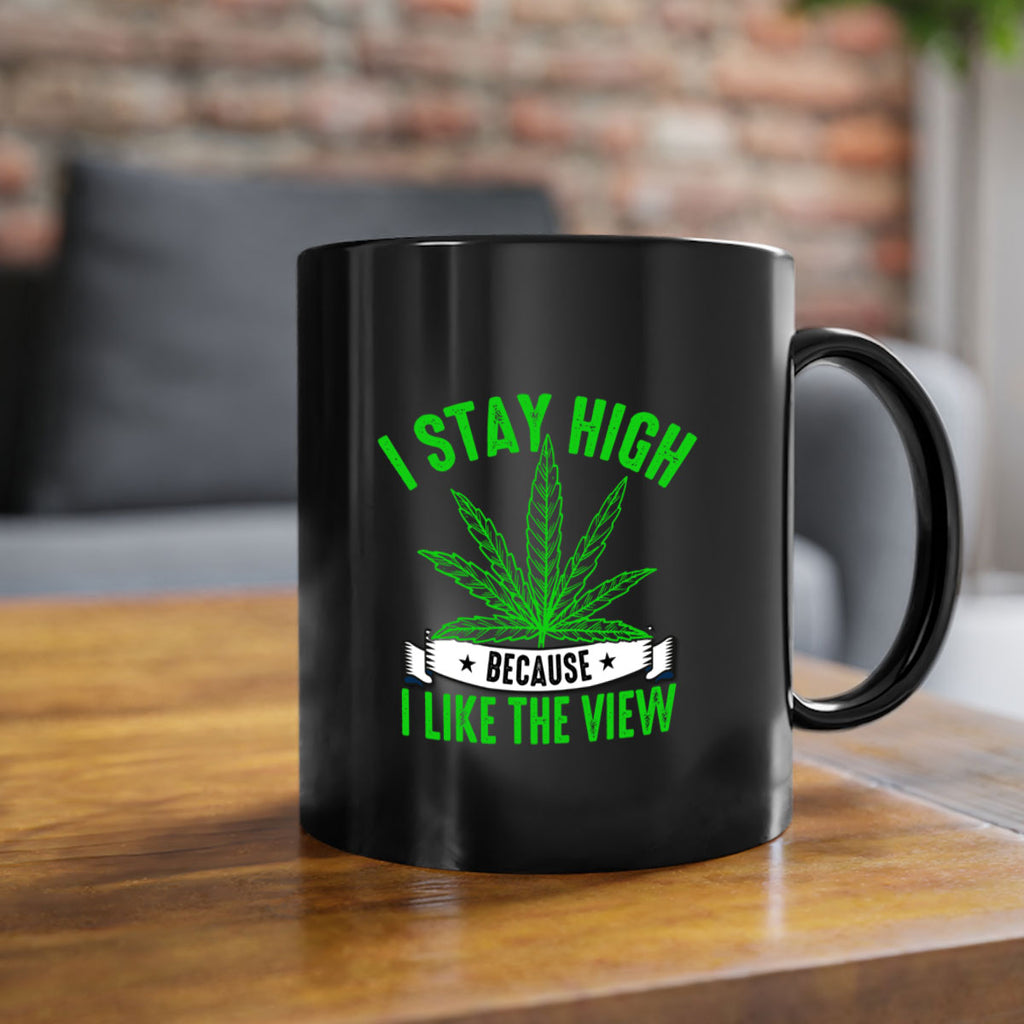 i stay high because i like the view 132#- marijuana-Mug / Coffee Cup