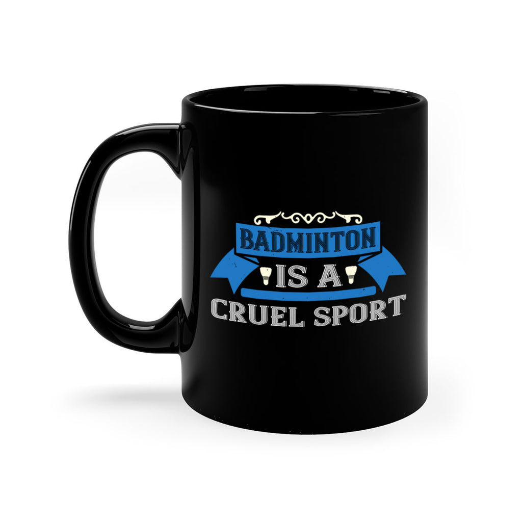 Badminton is a cruel sport 1622#- badminton-Mug / Coffee Cup