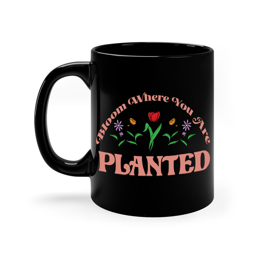 Bloom Where You Are Planted 87#- spring-Mug / Coffee Cup