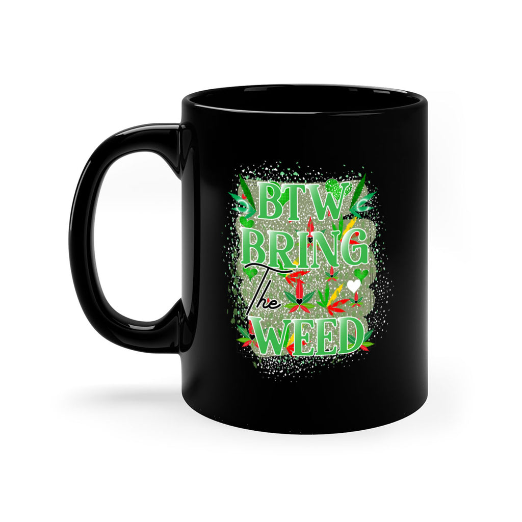 Btw Bring the Weed 20#- marijuana-Mug / Coffee Cup