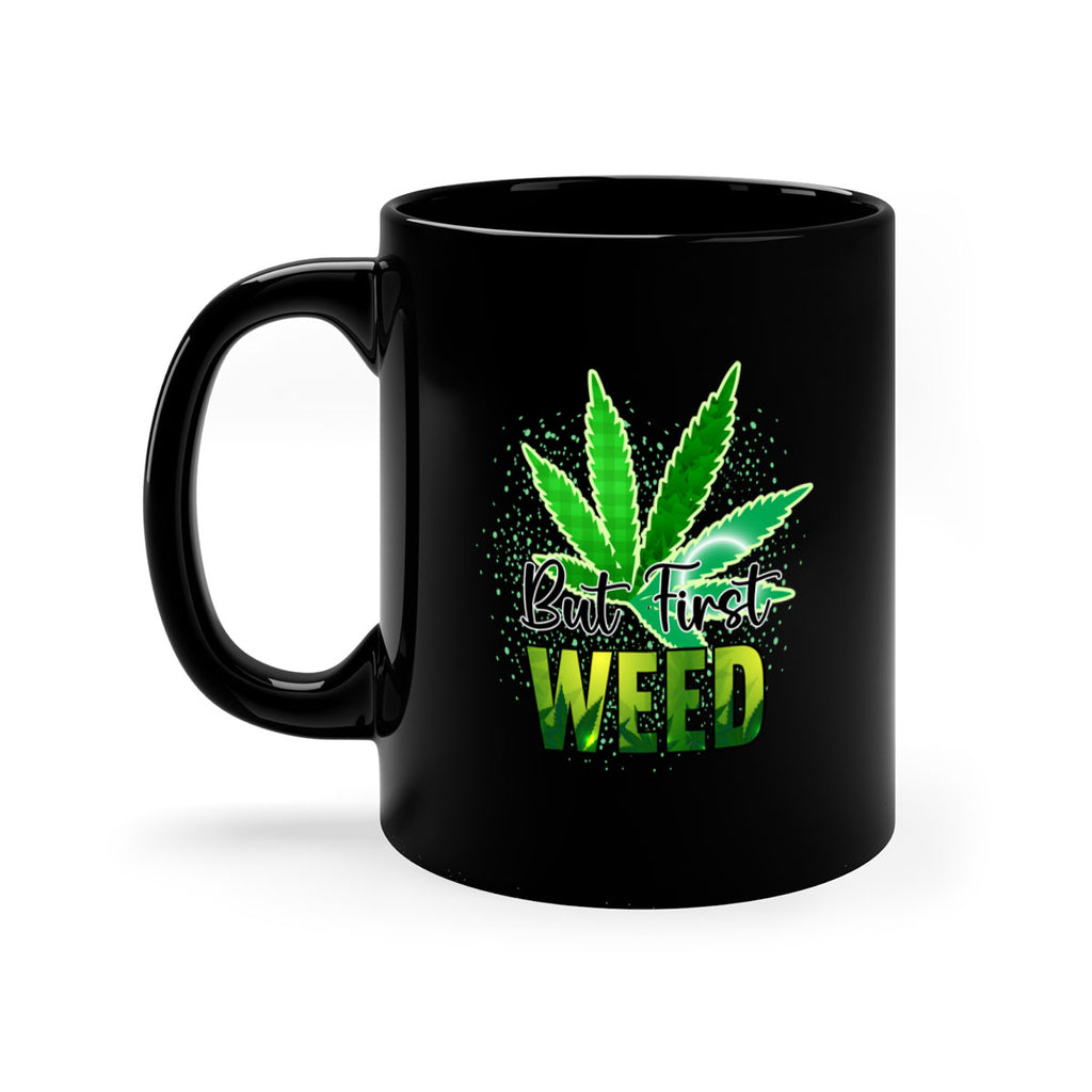 But First Weed 28#- marijuana-Mug / Coffee Cup