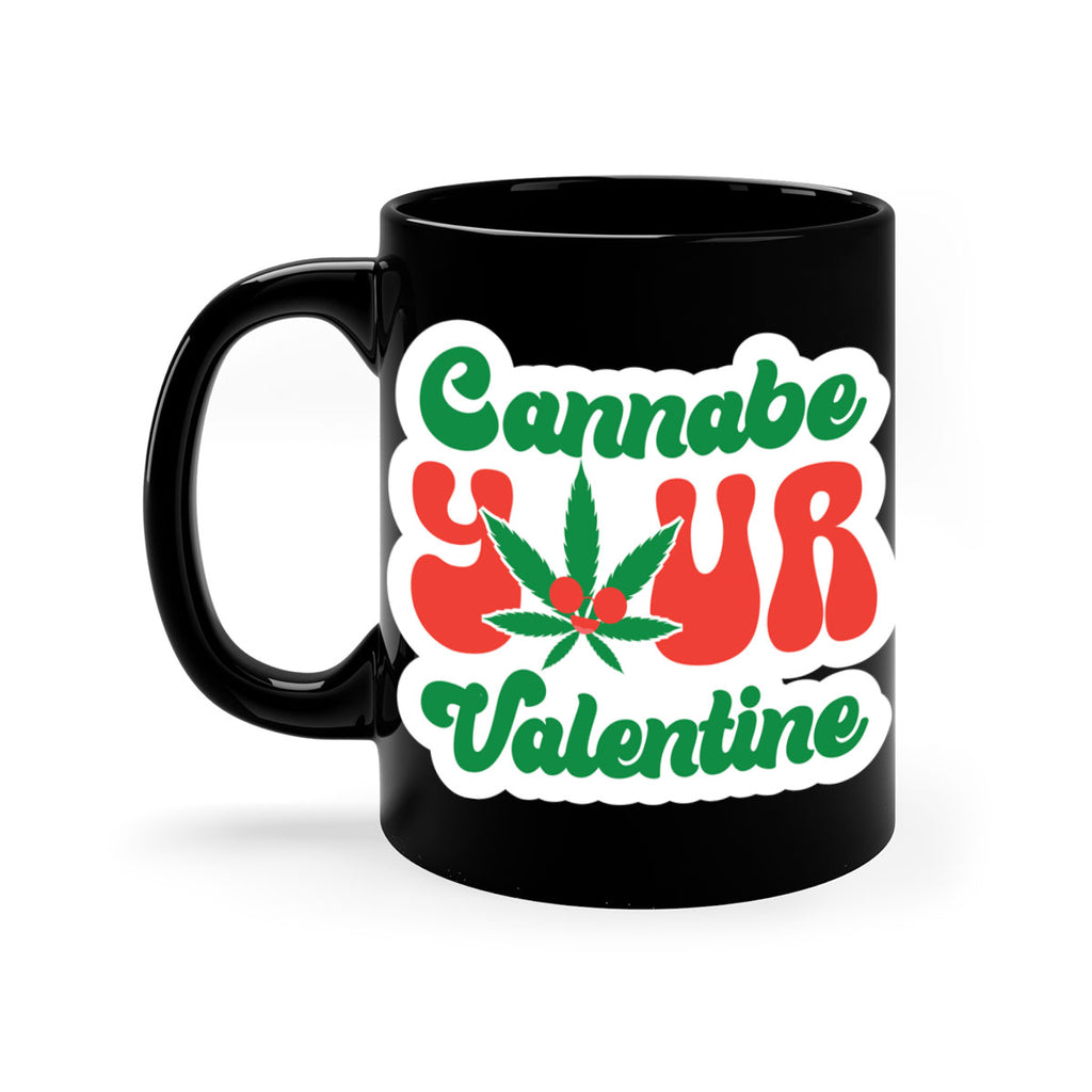Cannabe Your Valentine 35#- marijuana-Mug / Coffee Cup