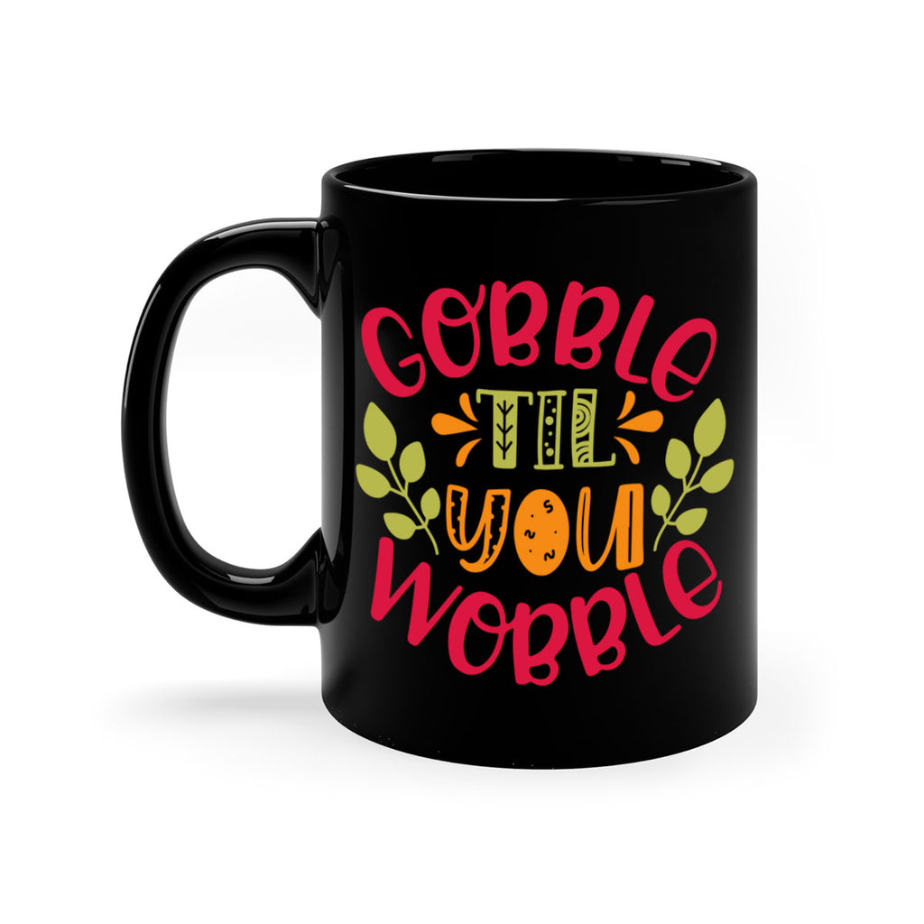 Gobble til you wobble 201#- fall-Mug / Coffee Cup