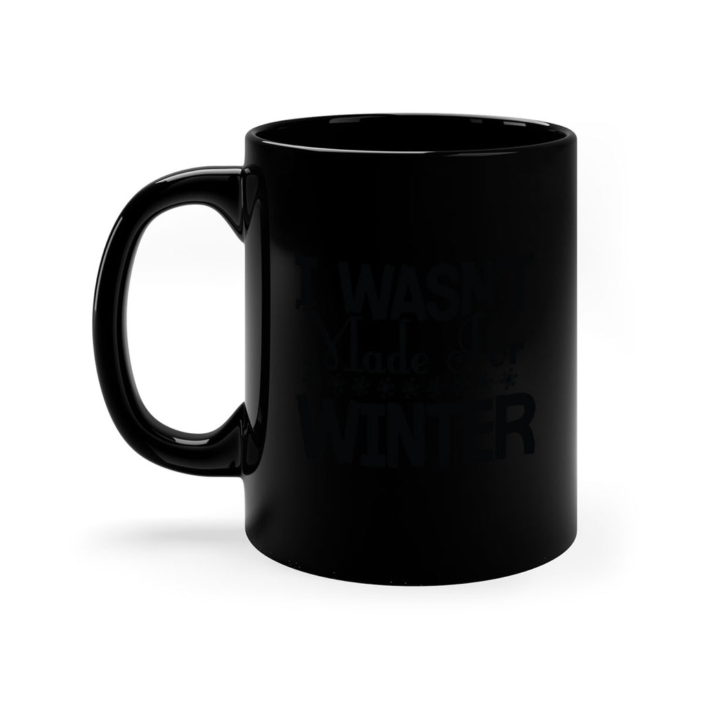 I Wasnt Made for Winter 233#- winter-Mug / Coffee Cup