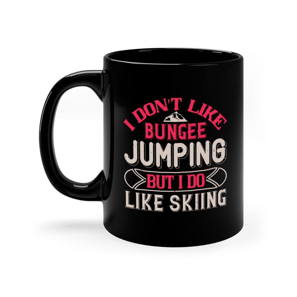 I dont like bungee jumping but I do like skiing 1143#- ski-Mug / Coffee Cup