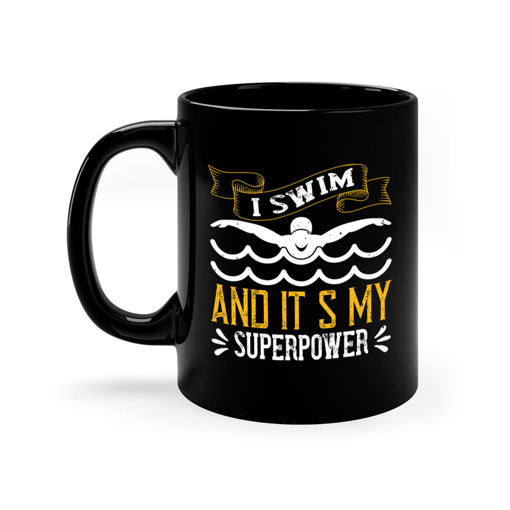 I swim and it’s my superpower 1094#- swimming-Mug / Coffee Cup