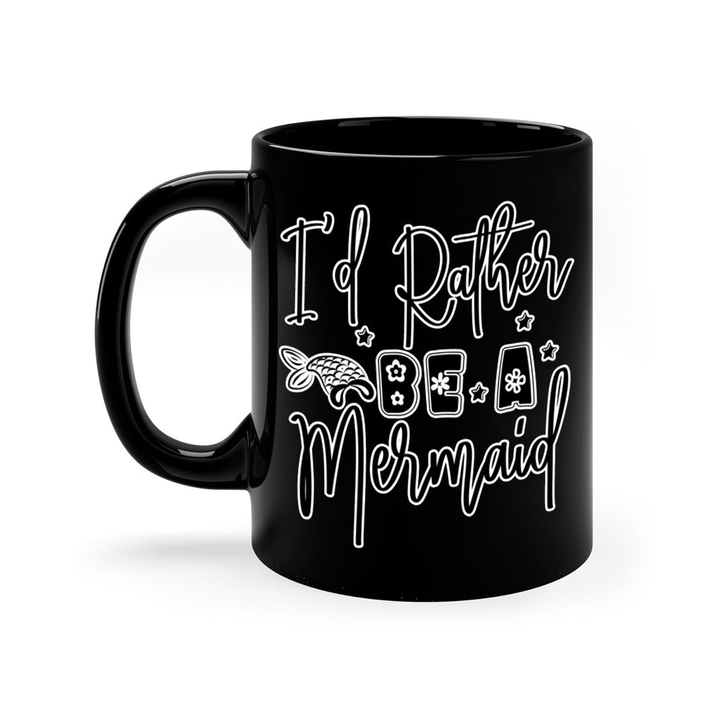 Id Rather Be A Mermaid 242#- mermaid-Mug / Coffee Cup