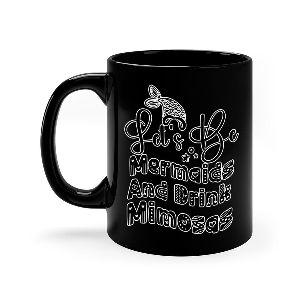 Lets Be Mermaids And Drink 298#- mermaid-Mug / Coffee Cup