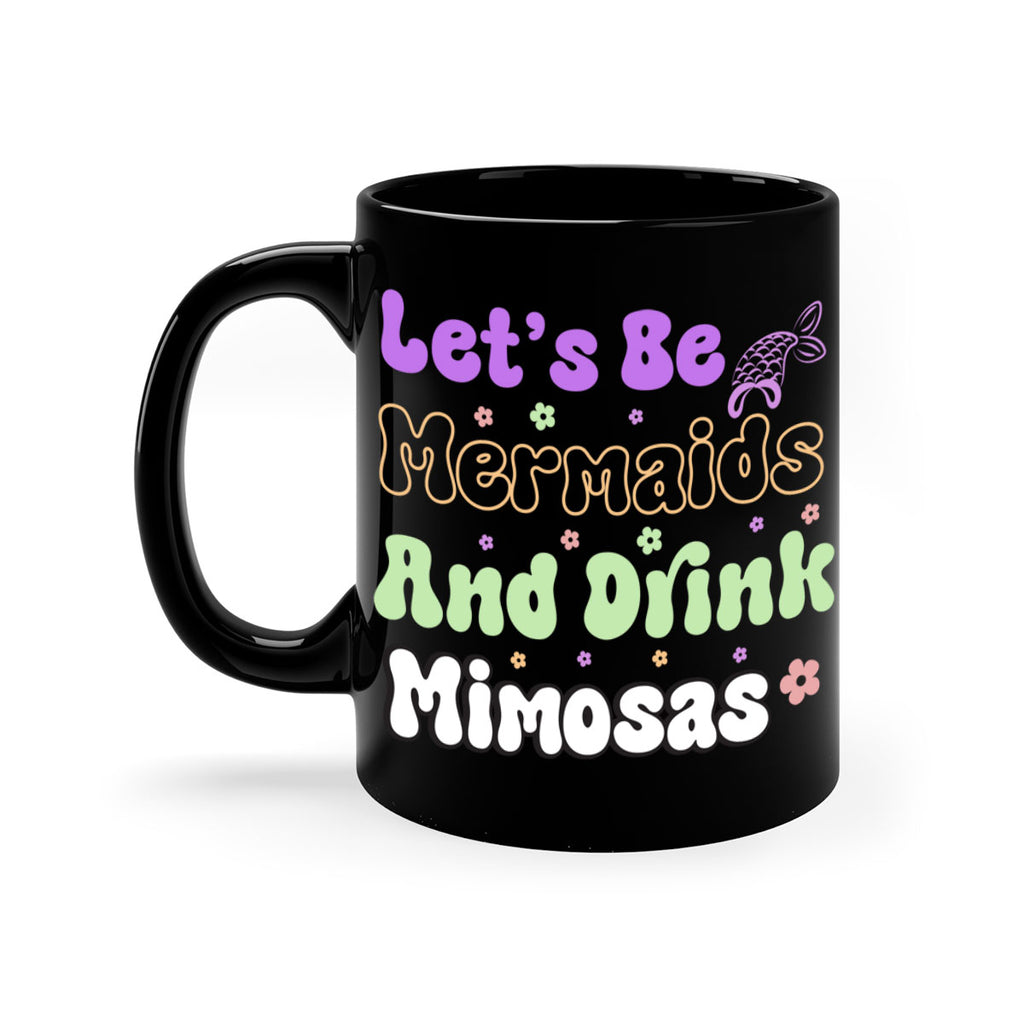 Lets Be Mermaids And Drink 299#- mermaid-Mug / Coffee Cup
