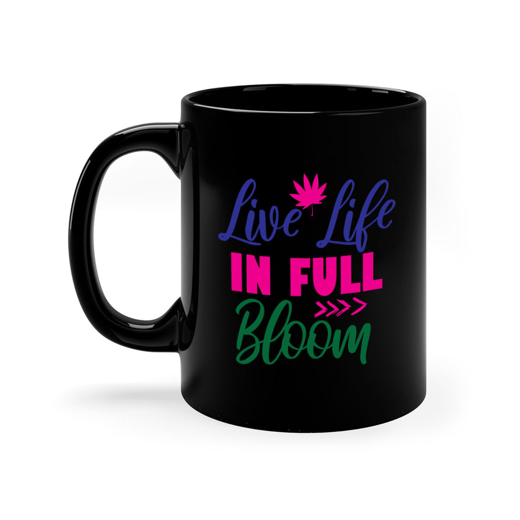 Live Life In Full Bloom 302#- spring-Mug / Coffee Cup
