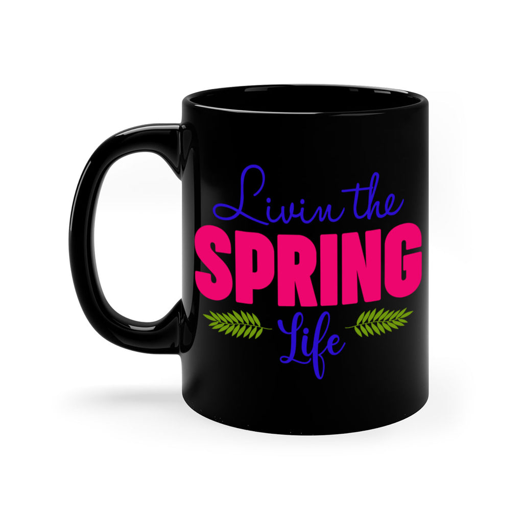 Livin the Spring Life 314#- spring-Mug / Coffee Cup