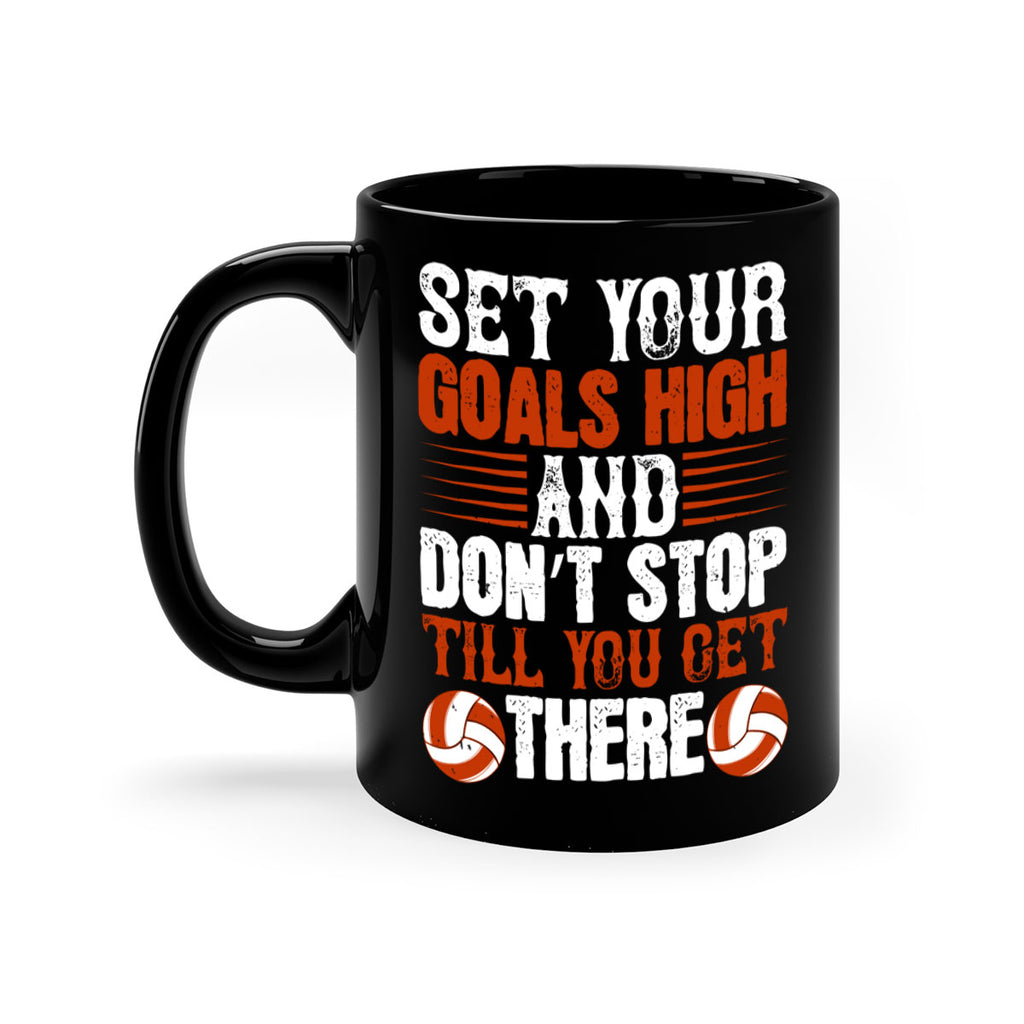 Set your goals high and don’t stop till you get there Style 547#- volleyball-Mug / Coffee Cup