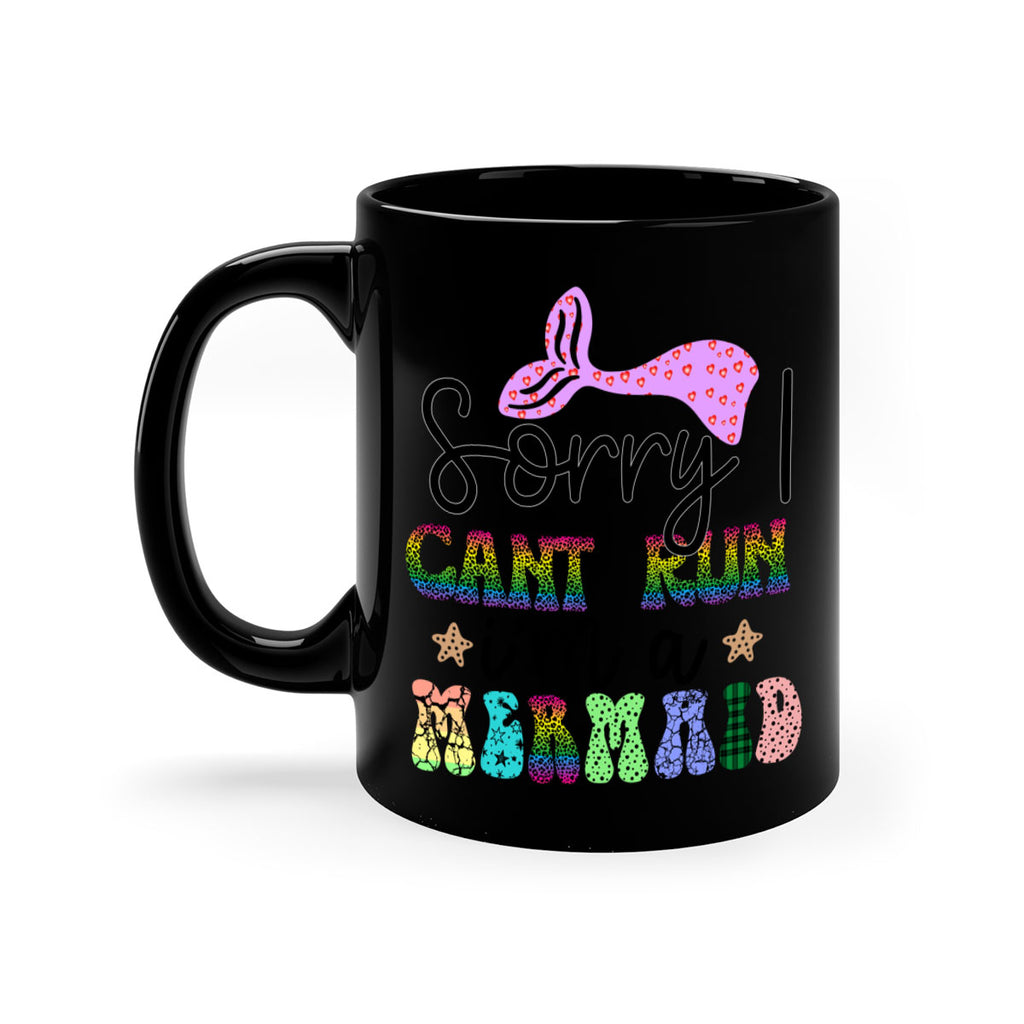 Sorry I Cant Run Im 609#- mermaid-Mug / Coffee Cup