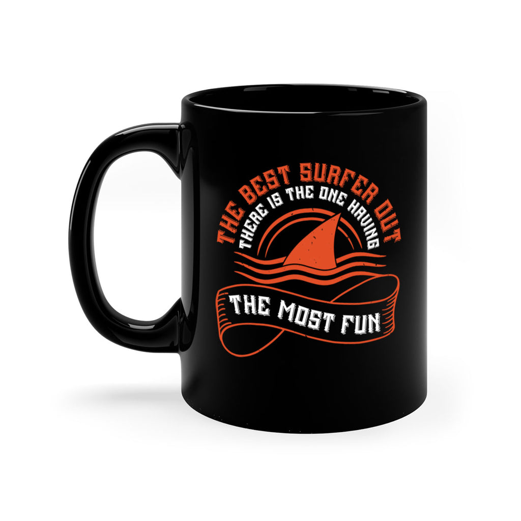 The best surfer out there is the one having the most fun 2373#- surfing-Mug / Coffee Cup