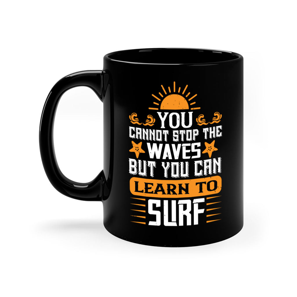 You cannot stop the waves but you can learn to surf 2379#- surfing-Mug / Coffee Cup
