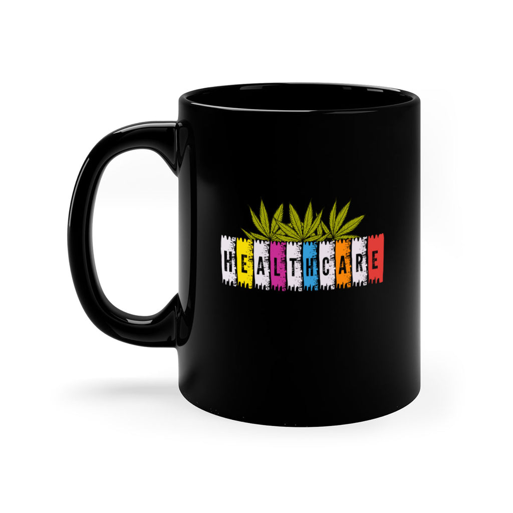 healthcare is marijuana 105#- marijuana-Mug / Coffee Cup