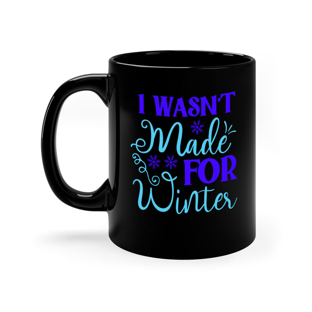 i wasnt made for winter 234#- winter-Mug / Coffee Cup