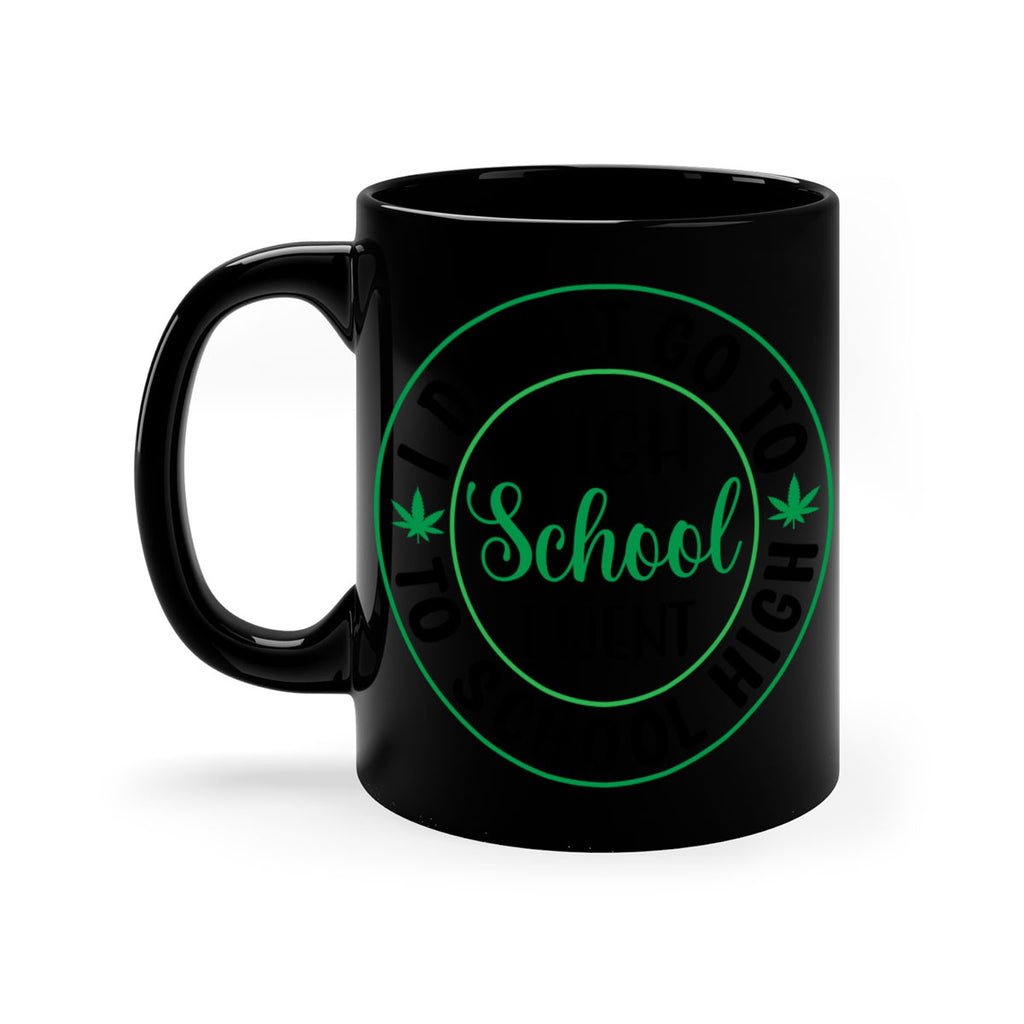 i went to school high 134#- marijuana-Mug / Coffee Cup
