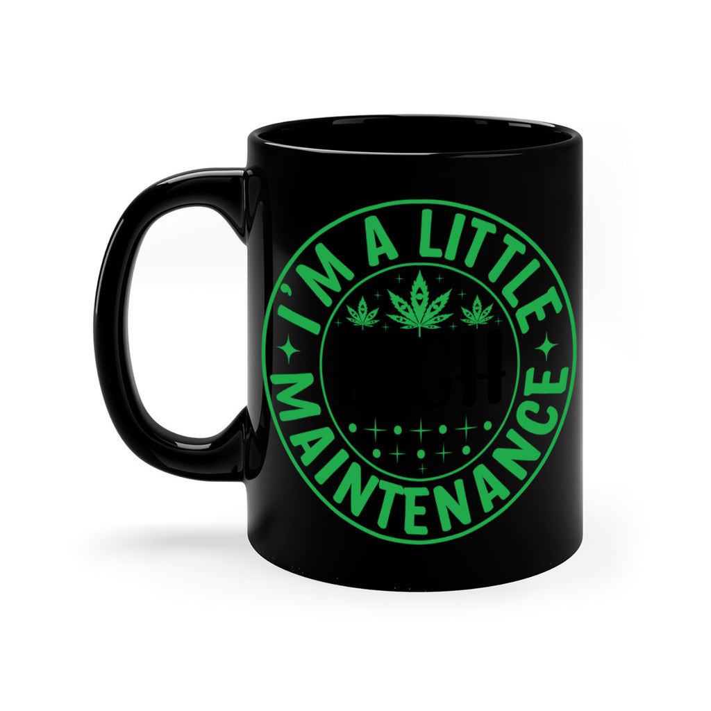 im a little high maintenance 146#- marijuana-Mug / Coffee Cup