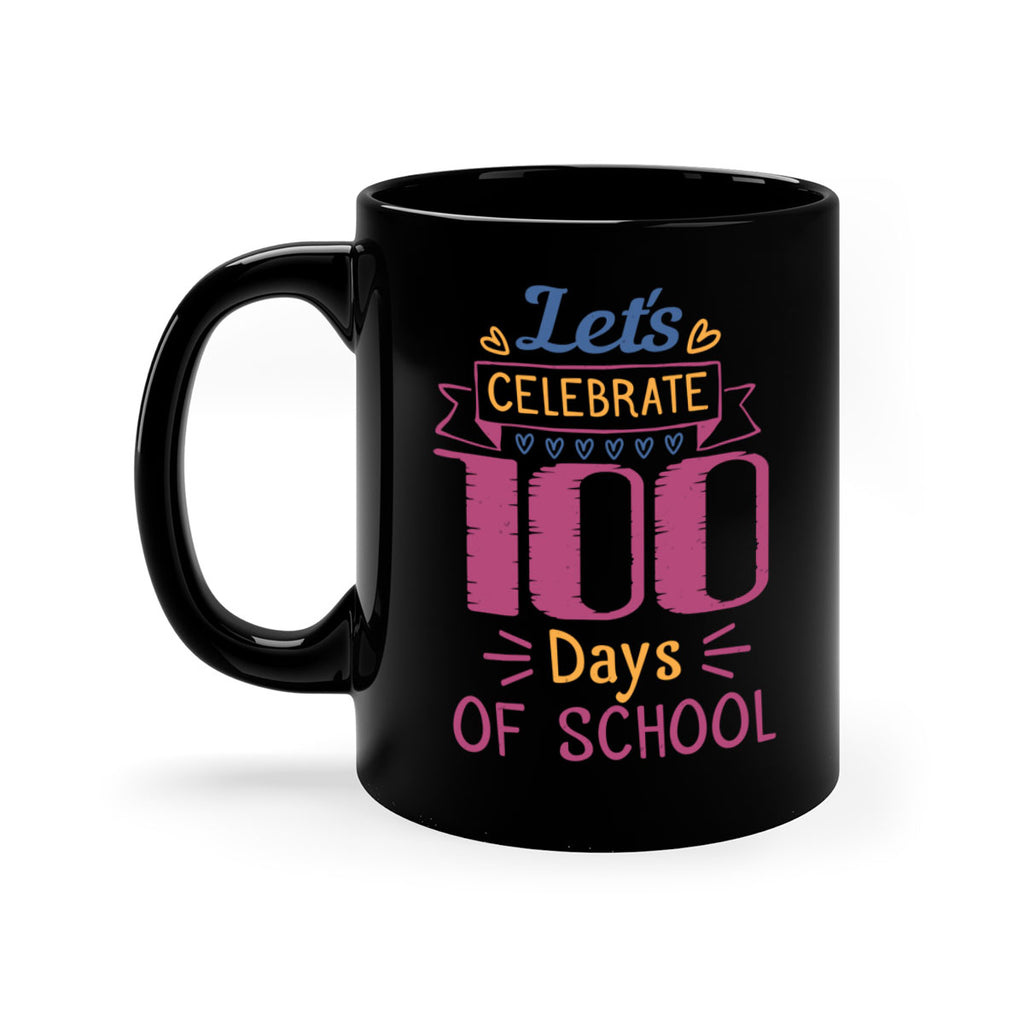 let's celebrate days of school 4#- 100 days-Mug / Coffee Cup