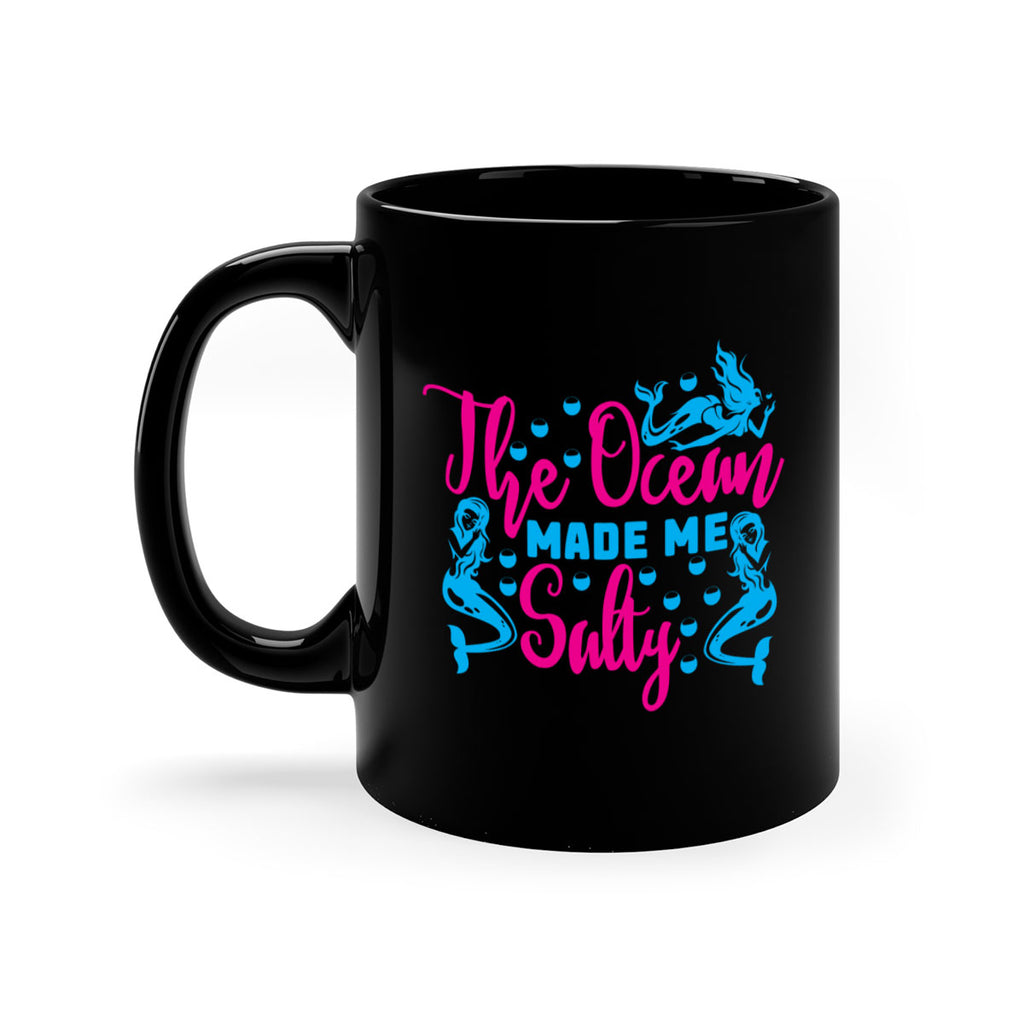 the ocean made me salty 628#- mermaid-Mug / Coffee Cup