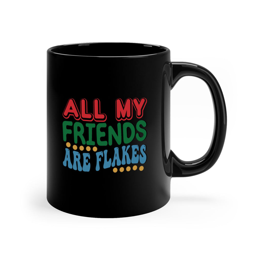 All My Friends Are Flakes 6#- winter-Mug / Coffee Cup