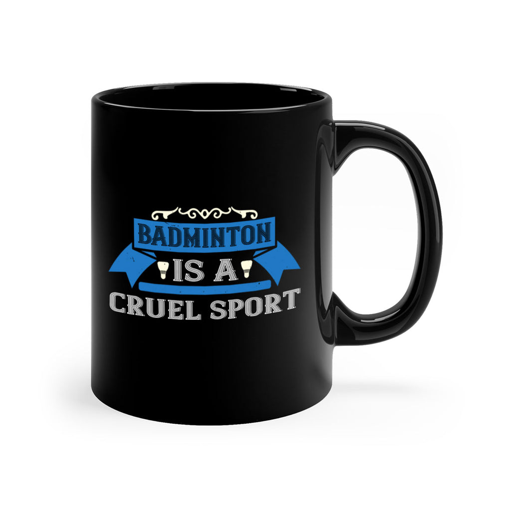Badminton is a cruel sport 1622#- badminton-Mug / Coffee Cup