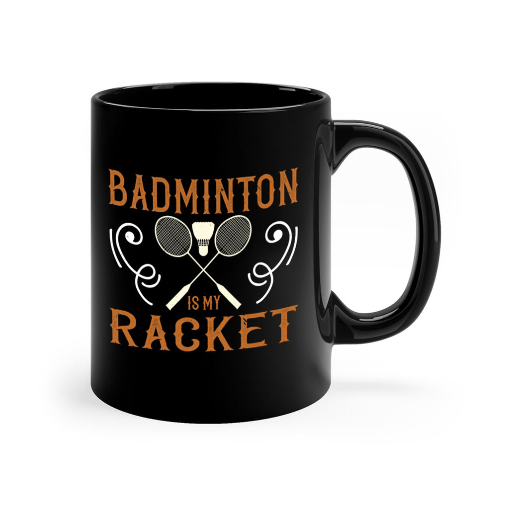 Badminton is my racket 1557#- badminton-Mug / Coffee Cup