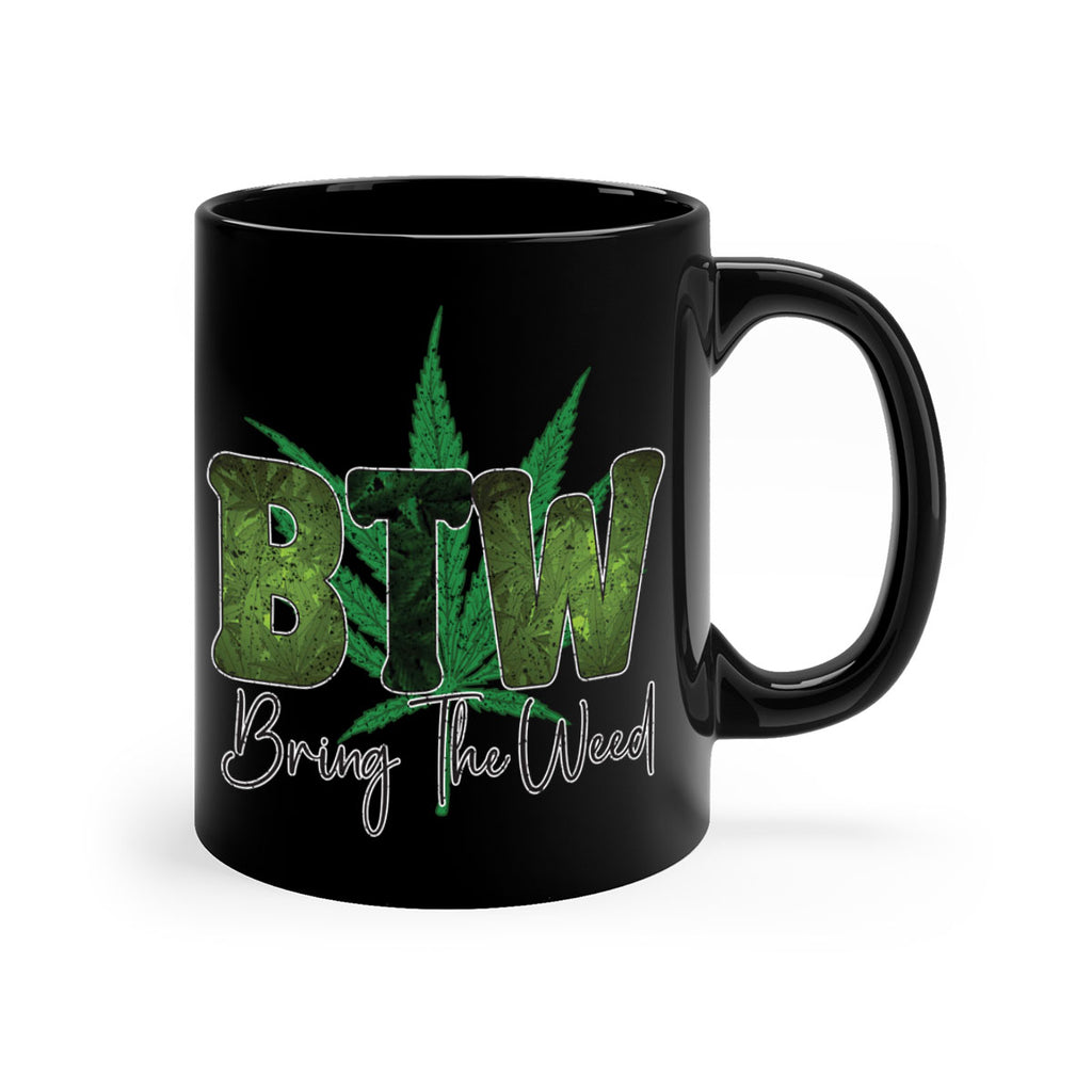 Btw Bring The Weed Sublimation 22#- marijuana-Mug / Coffee Cup