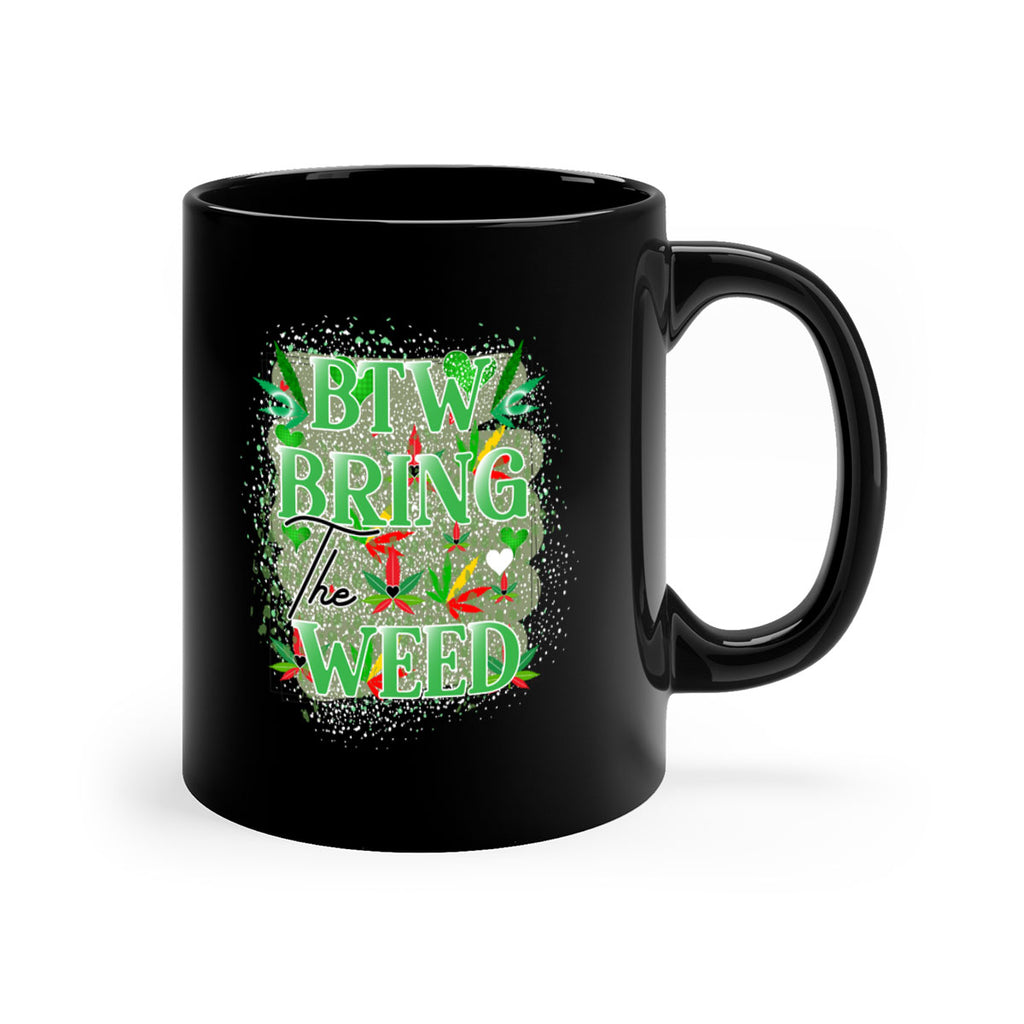 Btw Bring the Weed 20#- marijuana-Mug / Coffee Cup