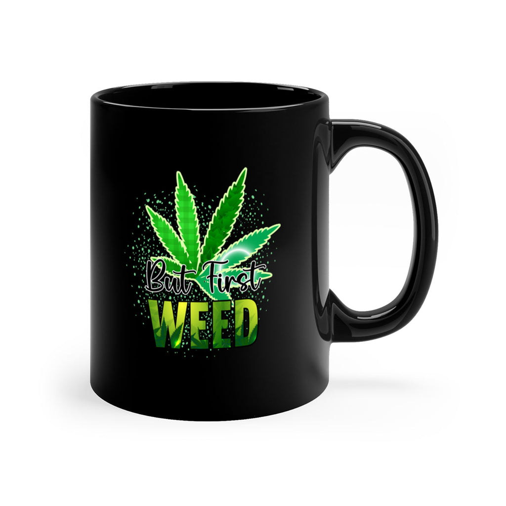 But First Weed 28#- marijuana-Mug / Coffee Cup