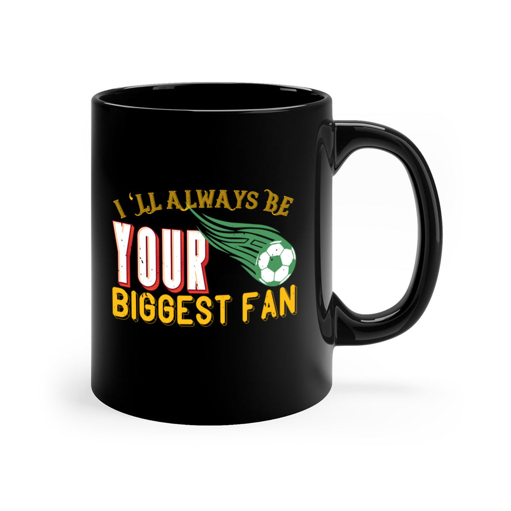 Ill always be your biggest fan 1074#- football-Mug / Coffee Cup