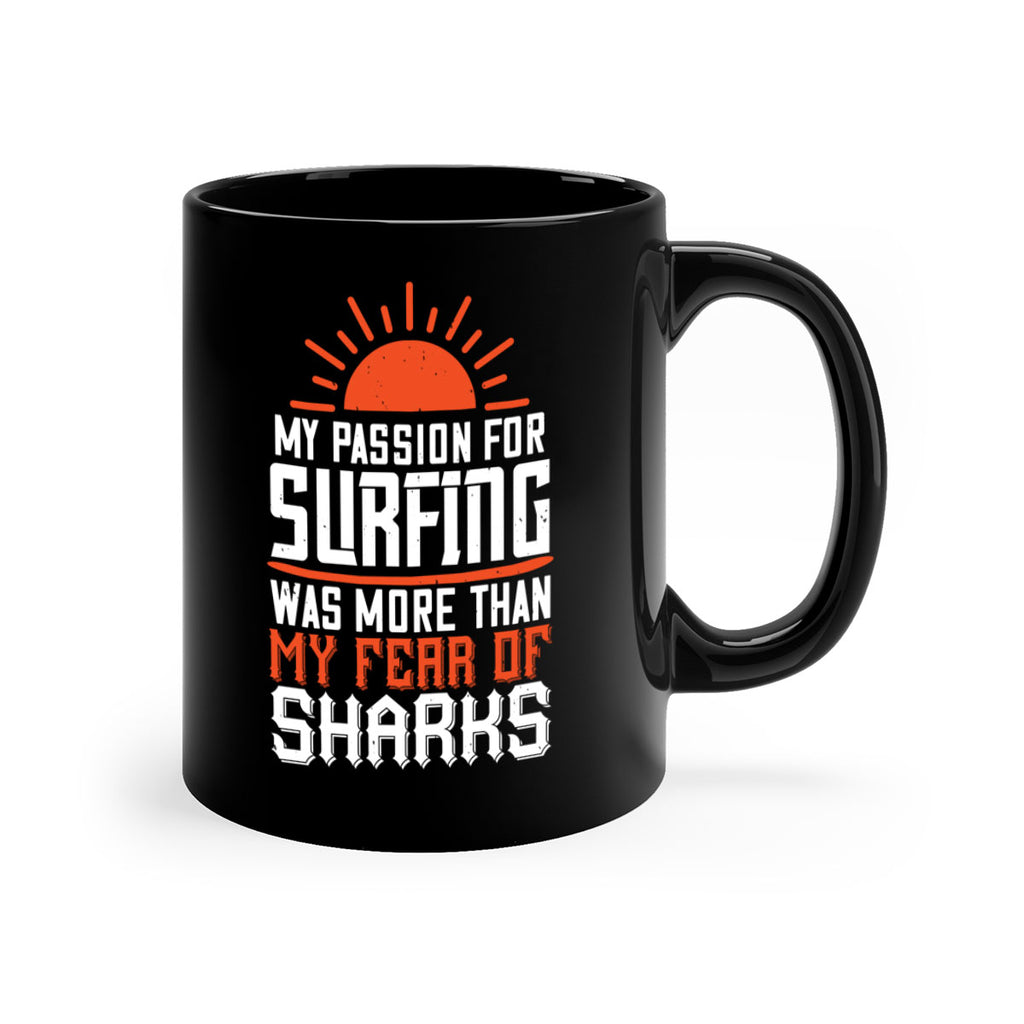 My passion for surfing was more than my fear of sharks 627#- surfing-Mug / Coffee Cup