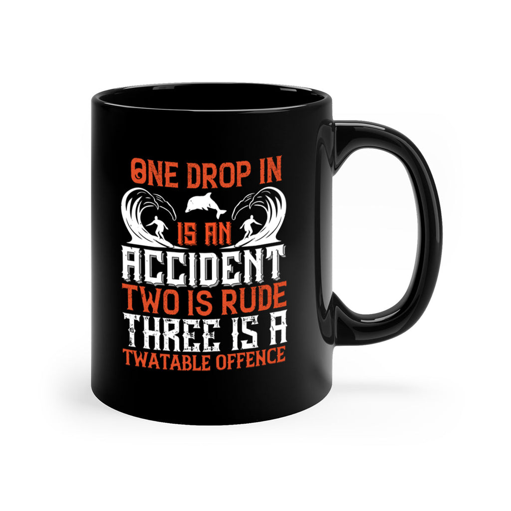 One drop in is an accident two is rude three is a twatable offence 612#- surfing-Mug / Coffee Cup