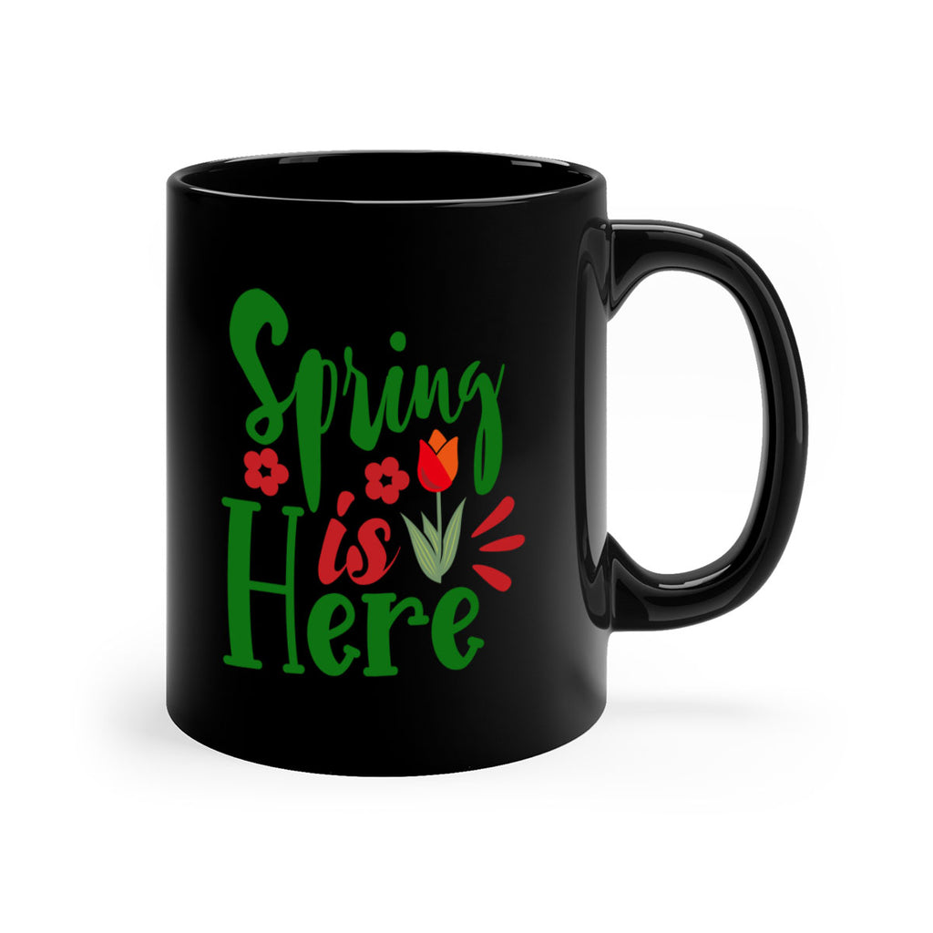 Spring is Here 497#- spring-Mug / Coffee Cup